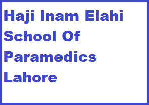 Haji Inam Elahi School of Paramedics Admission Session 2022 2024