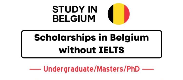 Scholarships in Belgium for 2024-25: International Students Without IELTS Scholarships in Belgium for 2024-25: International Students Without IELTS