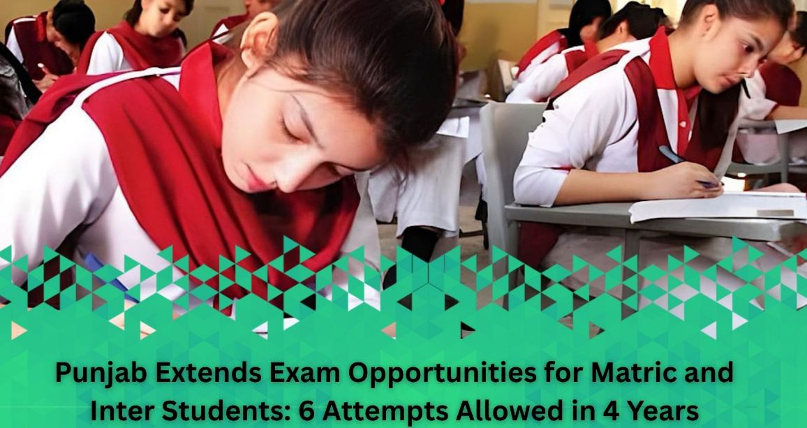 Punjab Boards Matric and Inter 6 Exam Attempts 2026