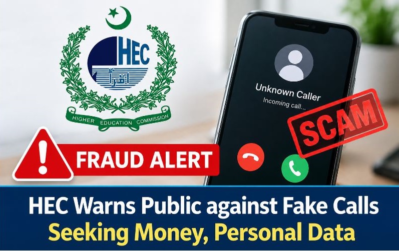 HEC Warns Public Against Fake Calls and Scams for Degree Attestation HEC Warns Public Against Fake Calls and Scams for Degree Attestation